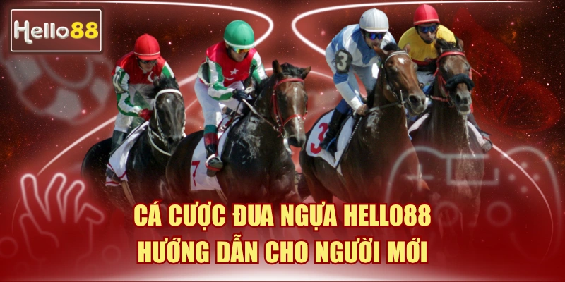 Cá Cược Đua Ngựa Hello88 - Hướng Dẫn Cho Người Mới 2 cá cược đua ngựa Hello88
