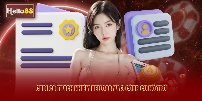 Chơi Có Trách Nhiệm Hello88 - Nguyên Tắc Vàng Giữ Vững Nguồn Vốn 1 Chơi có trách nhiệm Hello88 và 3 công cụ hỗ trợ