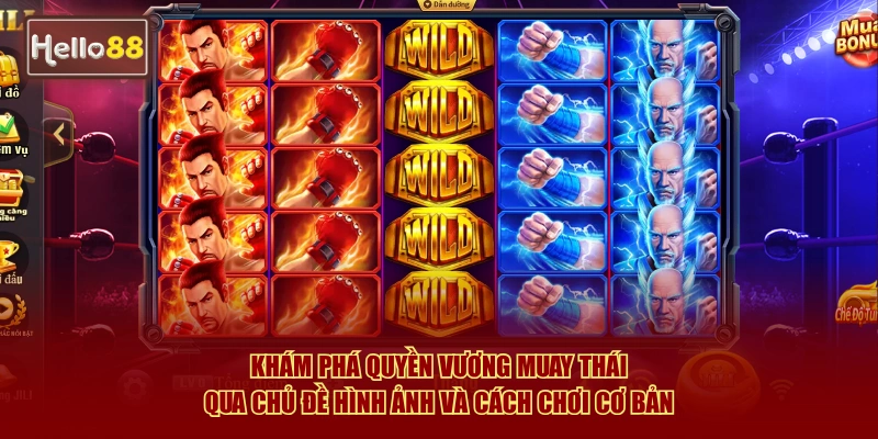 Khám Phá Slot Quyền Vương Muay Thái Hello88 Mãn Nhãn 2 Khám phá quyền vương Muay Thái qua chủ đề hình ảnh và cách chơi cơ bản