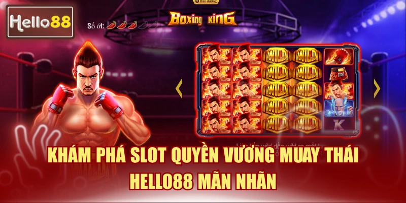 Khám Phá Slot Quyền Vương Muay Thái Hello88 Mãn Nhãn 3 Quyền vương Muay Thái Hello88