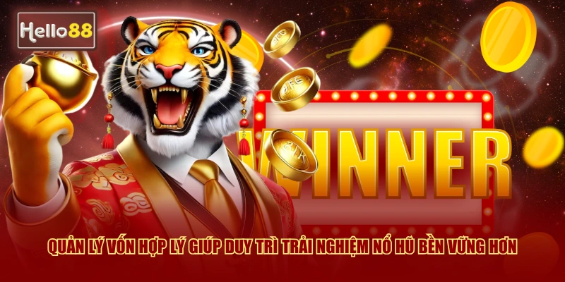 Bí Quyết Chọn Dòng Quay Hũ Hello88 Bao Thắng Hiệu Quả 4 Quản lý vốn hợp lý giúp duy trì trải nghiệm nổ hũ bền vững hơn