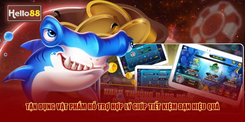 Cách Bắn Cá Hello88 Tiết Kiệm Đạn - Bí Quyết 2026 3 Tận dụng vật phẩm hỗ trợ hợp lý giúp tiết kiệm đạn hiệu quả