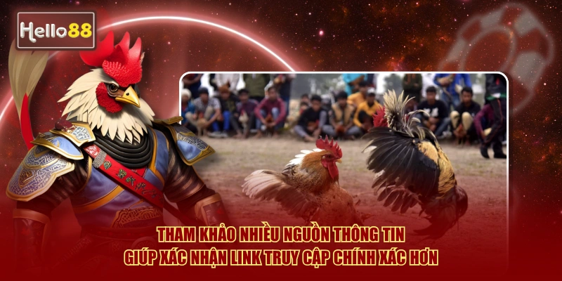 Link Vào Đá Gà Hello88 Không Bị Chặn - Cập Nhật 2026 3 Tham khảo nhiều nguồn thông tin giúp xác nhận link truy cập chính xác hơn