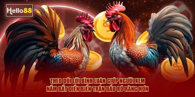 Đá Gà Giải Bình Luận Viên Hello88 - Hướng Dẫn Xem 2026 3 Theo dõi lời bình luận giúp người xem nắm bắt diễn biến trận đấu rõ ràng hơn