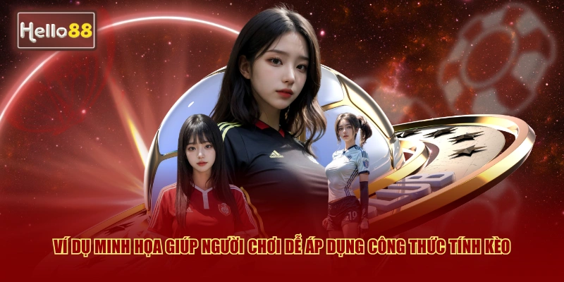 Cách Tính Tiền Tài Xỉu Bóng Đá Hello88 Cho Người Mới 3 Ví dụ minh họa giúp người chơi dễ áp dụng công thức tính kèo